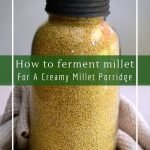Fermented millet porridge is gluten-free, vegan and zero-waste.