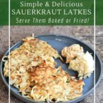 Simple and delicious sauerkraut latkes are perfect for breakfast, lunch or dinner!
