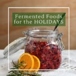 Holiday fermented foods and drink recipes