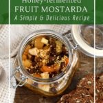 How to make fermented mostarda with fresh or dried fruit and honey