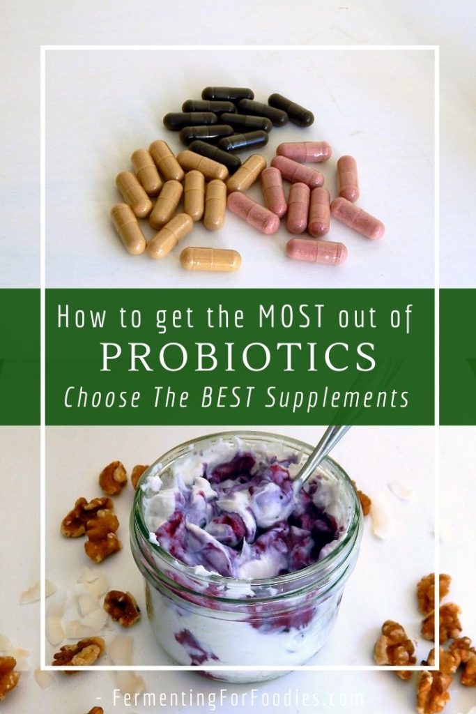 Get the most out of probiotics by choosing quality supplements and eating fermented foods