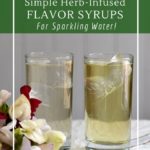 How to make herb-infused flavor syrups to preserve the taste of summer