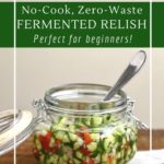 How to make a fermented cucumber relish for a zero-waste alternative.