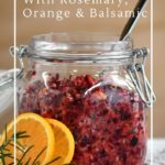 Simple fermented cranberry relish with orange, rosemary and balsamic vinegar