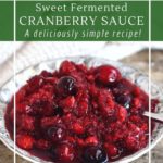 Fermented cranberry sauce is delicious as a spread, topping or stirred into yogurt.