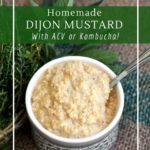 Simple Dijon mustard recipe made with homemade wine.