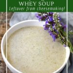 Soup made from leftover whey.