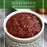 Flavorful and delicious sweet and sour fermented plum sauce is gluten-free and vegan