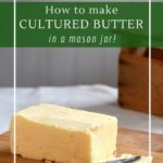 How to turn whipping cream into homemade cultured butter